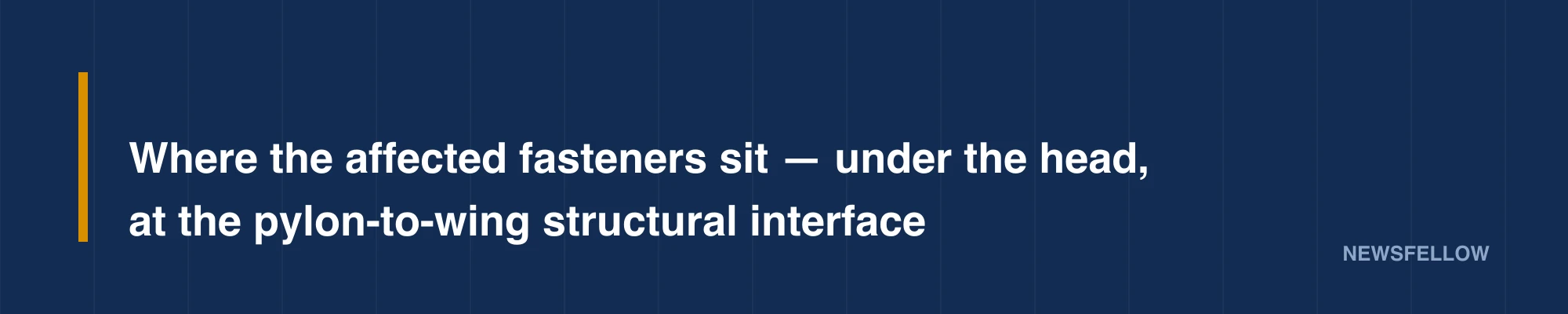 Where the affected fasteners sit — under the head, at the pylon-to-wing structural interface