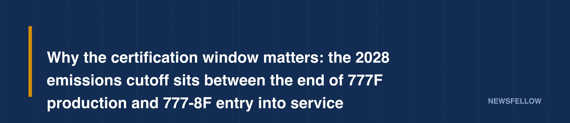 Why the certification window matters: the 2028 emissions cutoff sits between the end of 777F production and 777-8F entry into service