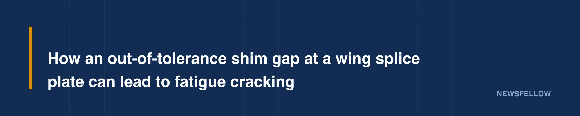 How an out-of-tolerance shim gap at a wing splice plate can lead to fatigue cracking