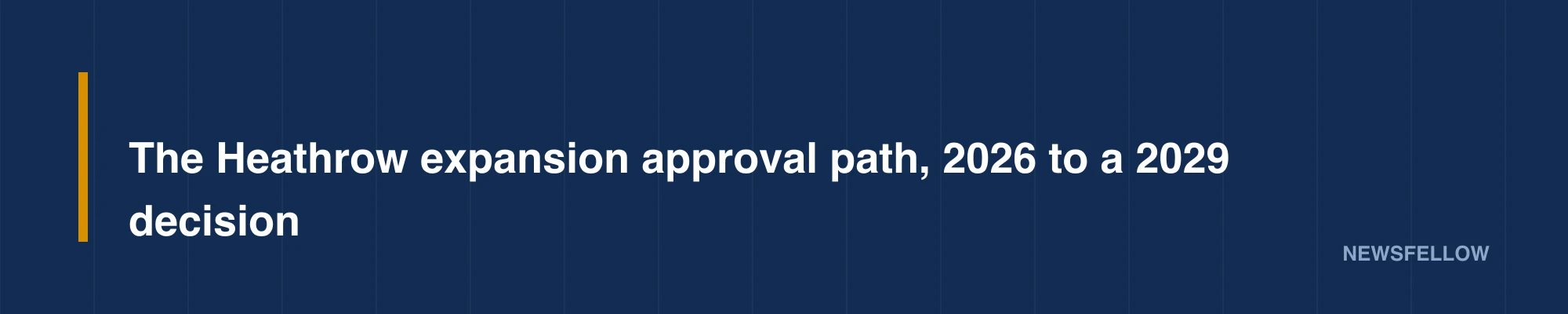 The Heathrow expansion approval path, 2026 to a 2029 decision
