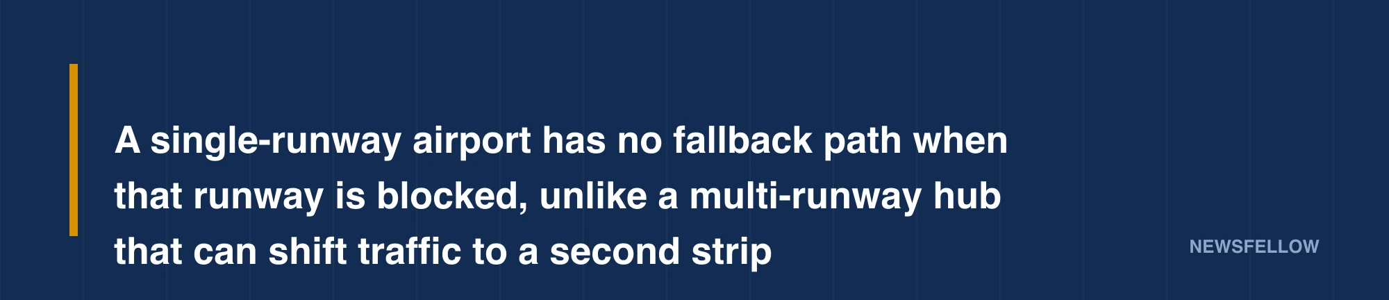 A single-runway airport has no fallback path when that runway is blocked, unlike a multi-runway hub that can shift traffic to a second strip
