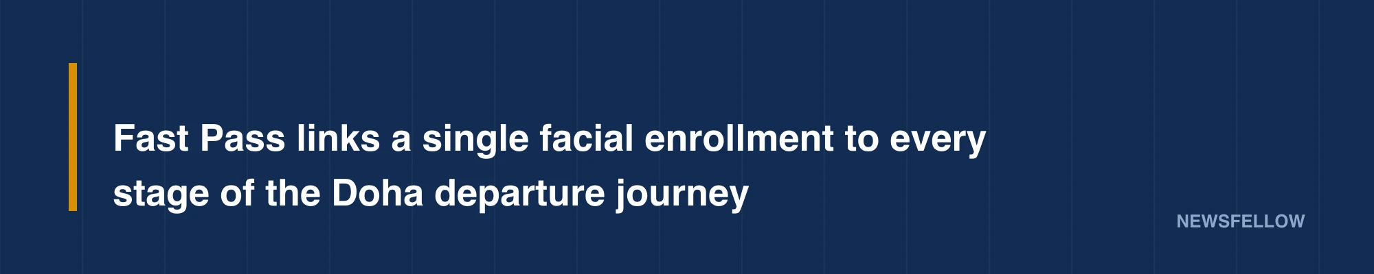 Fast Pass links a single facial enrollment to every stage of the Doha departure journey
